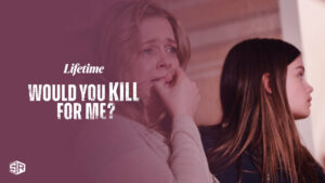 Watch Would You Kill For Me in Australia On Lifetime