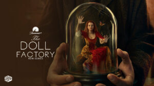 How to Watch The Doll Factory New Series on Paramount Plus