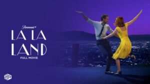 How To Watch La La Land Full Movie outside Canada On Paramount Plus
