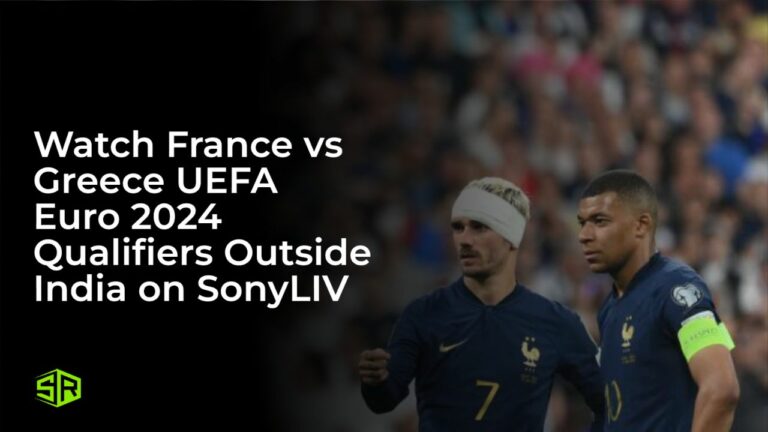 Watch France vs Greece UEFA Euro 2024 Qualifiers in Canada on SonyLIV