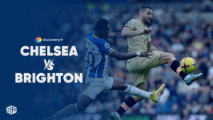 How to Watch Chelsea vs Brighton in India on Discovery Plus