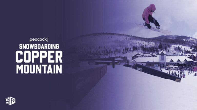 Watch Snowboarding Copper Mountain 2023 in UK on Peacock 