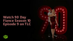 Watch 90 Day Fiance Season 10 Episode 9 in UK on TLC