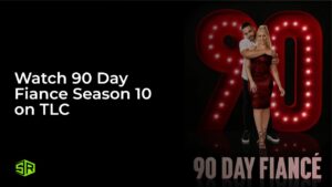 Watch 90 Day Fiance Season 10 in Singapore on TLC