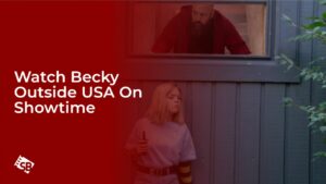 Watch Becky Outside USA On Showtime