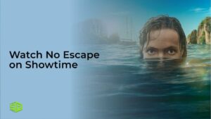 Watch No Escape Outside USA on Showtime