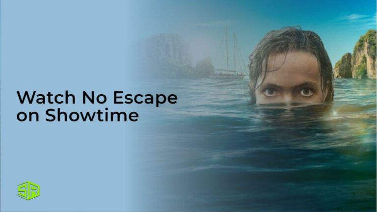 Watch No Escape in India on Showtime