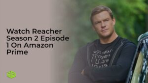 Watch REACHER Season 2 Episode 1 in Canada on Amazon Prime