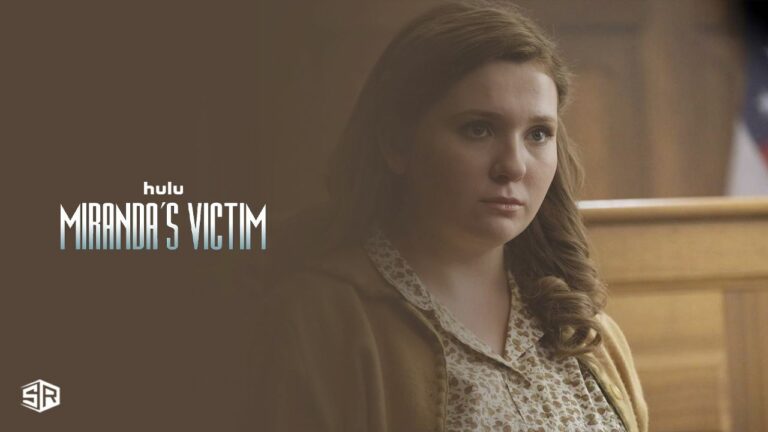 Watch-Mirandas-Victim-outside-USA-on-Hulu