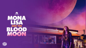 How To Watch Mona Lisa and the Blood Moon in Canada on Paramount Plus