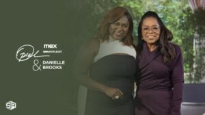 How to Watch OWN Spotlight Oprah and Danielle Brooks in Australia on Max [Simple Hack]