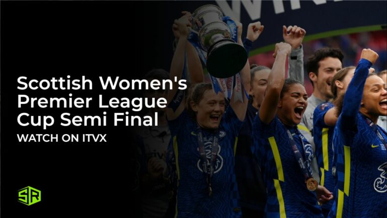 watch-scottish-womens-premier-league-cup-semi-final-in-UAE-on-ITVX-with-ExpressVPN