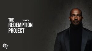 How to Watch The Redemption Project With Van Jones in India on Max [Pro Tips]