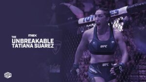 How to Watch The Unbreakable Tatiana Suarez in Germany on Max [Pro Tips]