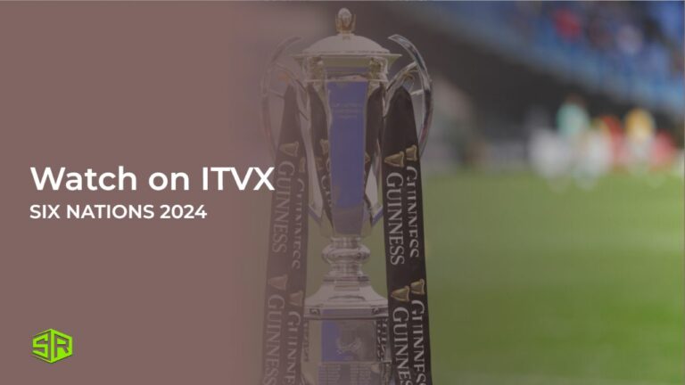 watch-Six-Nations-2024-outside UK-on-ITVX
