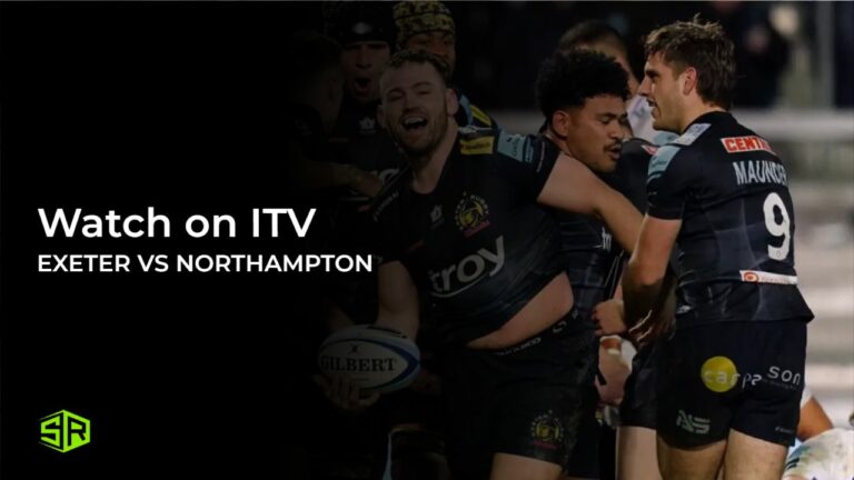 How to Watch Exeter Vs Northampton Rugby in Australia on ITV [Complete Guide]