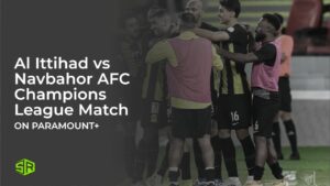 How To Watch Al Ittihad vs Navbahor AFC Champions League Match in Canada On Paramount Plus