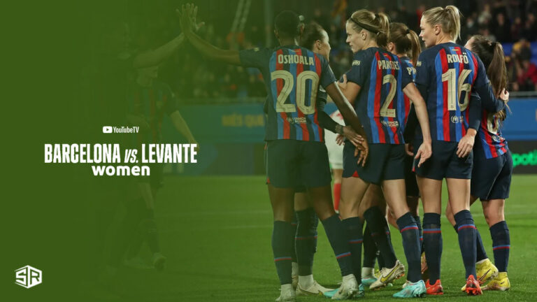 Watch-Barcelona Women vs Levante Women in UAE on Youtube TV [Liga F 2023/24]