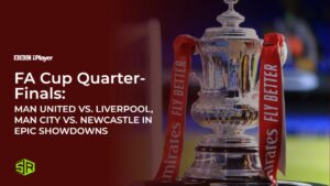 FA Cup Quarter-Final Draw: Man United vs. Liverpool, Man City vs. Newcastle in Epic Showdowns