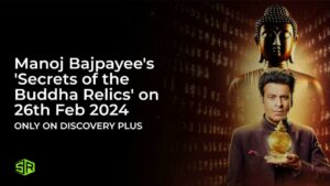 Discovery Plus with Manoj Bajpayee set for Secrets of the Buddha Relics on 26th Feb 2024