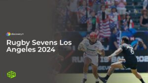 How To Watch Rugby Sevens Los Angeles 2024 in France on Discovery Plus 