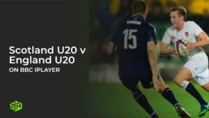 How To Watch Scotland U20 v England U20 Outside UK on BBC iPlayer