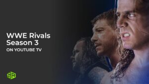 How to Watch WWE Rivals Season 3 in Australia on YouTube TV