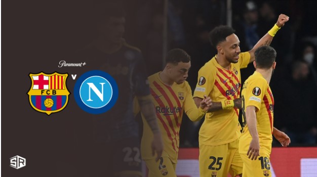 Watch-Napoli-Vs-Barcelona-Champions-League-On-Paramount-Plus-outside-USA