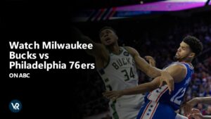 Watch Milwaukee Bucks vs Philadelphia 76ers Outside USA on ABC