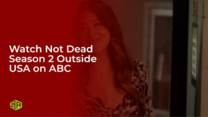Watch Not Dead Season 2 Outside USA on ABC
