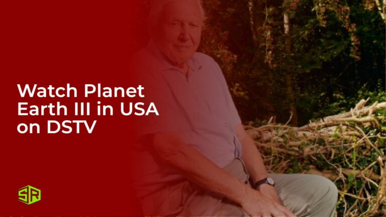 Watch Planet Earth III in USA on DSTV