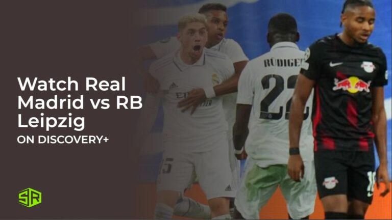 Watch-Real-Madrid-vs-RB-Leipzig-in-India-on-Discovery-Plus