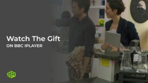 How to Watch The Gift outside UK on BBC iPlayer