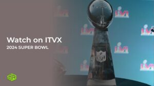 How to Watch 2024 Super Bowl in Australia on ITVX [Free Streaming]