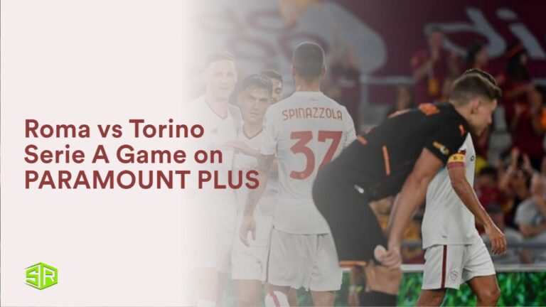 watch-Roma-vs-Torino-Serie-A-Game-in-France-on-paramount-plus