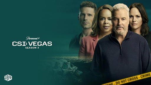Watch-CSI-Vegas-Season-3-Outside-USA-On-Paramount-Plus