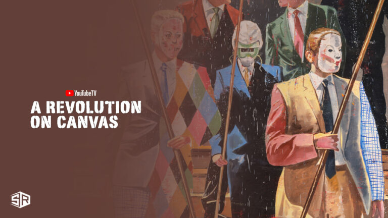 Watch-A-Revolution-On-Canvas-in-Spain-on-Youtube-TV-with-ExpressVPN
