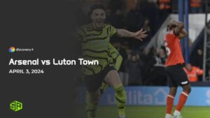 How To Watch Arsenal vs Luton Town in USA on Discovery Plus