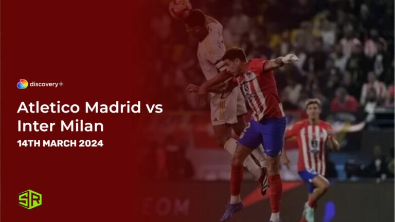 Watch Atletico Madrid vs Inter Milan in Australia on Discovery Plus