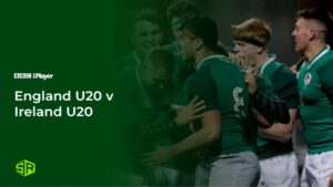 How To Watch England U20 v Ireland U20 Outside UK on BBC iPlayer