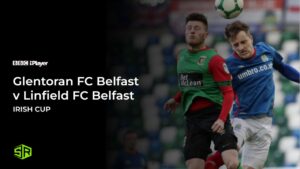 How to Watch Glentoran FC Belfast v Linfield FC Belfast in USA on BBC iPlayer