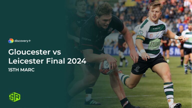 Watch-Gloucester-vs-Leicester-Final-2024-in Germany on Discovery Plus