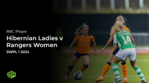 How To Watch Hibernian Ladies v Rangers Women in Canada on BBC iPlayer [Live Streaming]