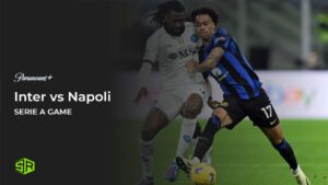 How To Watch Inter vs Napoli Serie A Game in Netherlands on Paramount Plus