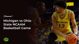 How To Watch Michigan vs Ohio State NCAAM Basketball Game Outside USA on Paramount Plus