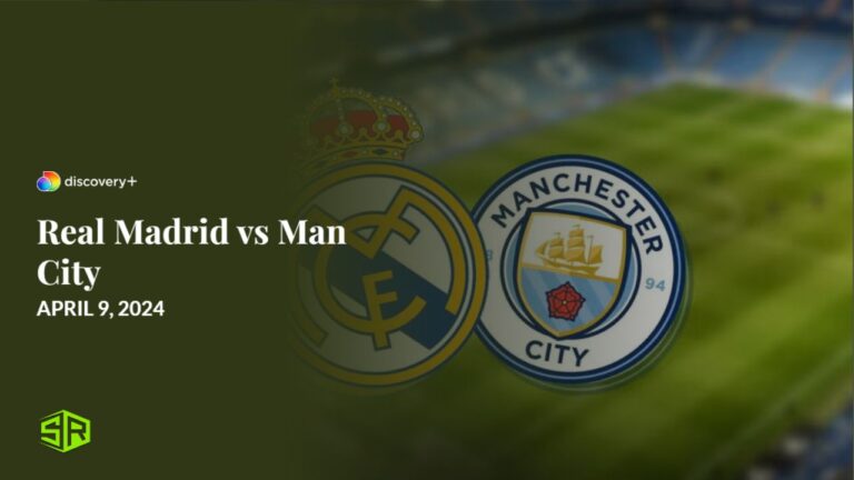 Watch-Real-Madrid-vs-Man-City-in-South Korea-on-Discovery-Plus