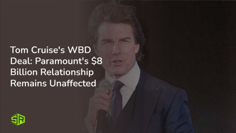 Tom-Cruises-WBD-Deal-Paramounts-8-Billion-Relationship-Remains-Unaffected