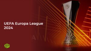 How to Watch the UEFA Europa League 2024 From Anywhere