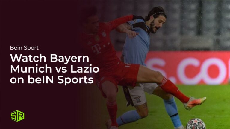 watch-bayern-munich-vs-lazio-2024-live-matches-on-bein-sports