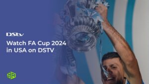 Watch FA Cup 2024 in UK on DSTV
